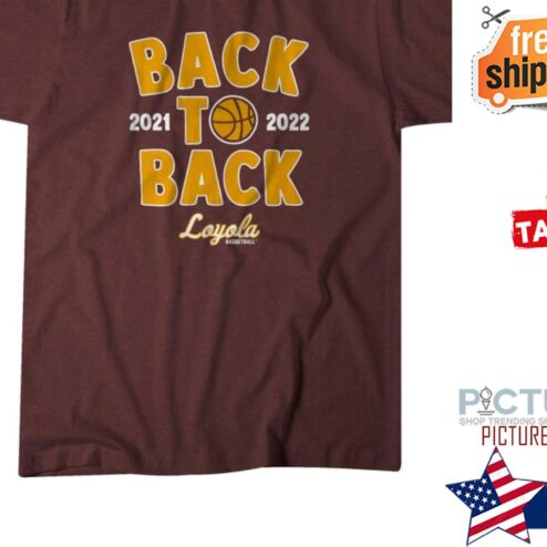 BACK TO BACK LOYOLA BASKETBALL Championships Shirt
