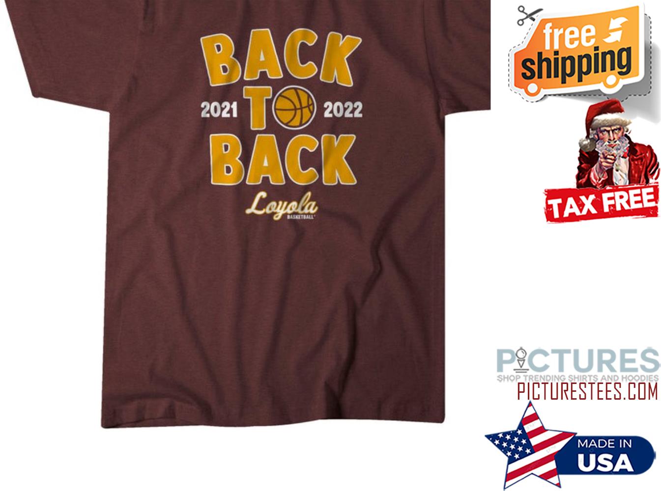BACK TO BACK LOYOLA BASKETBALL Championships Shirt
