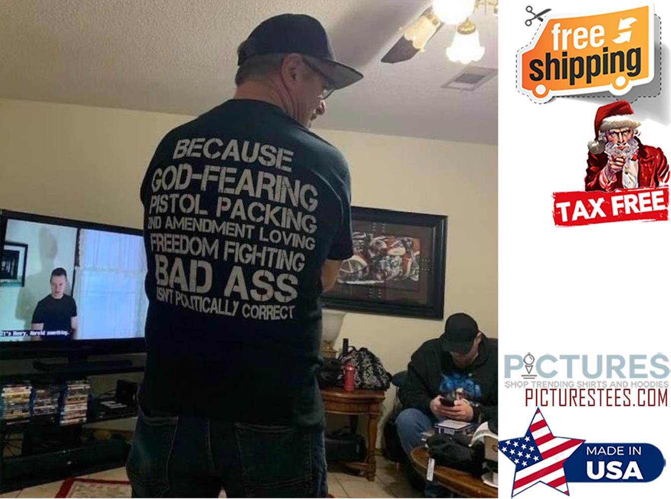 Because God-fearing Pistol Packing Bad Ass shirt