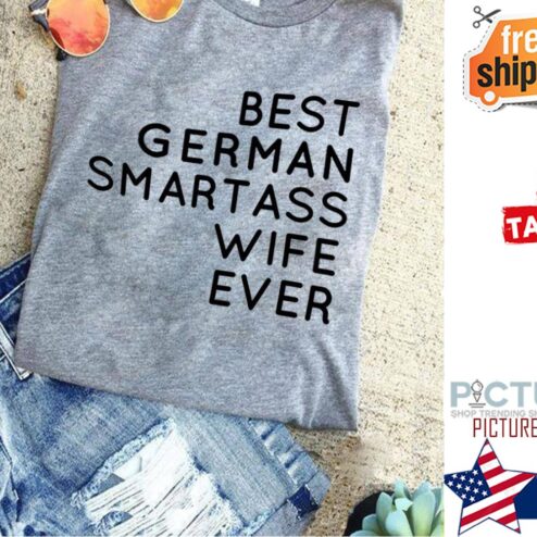 Best German smartass wife ever shirt