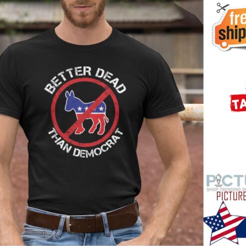 Better Dead Than Red Democrat Donkey Anti Socialism Shirt