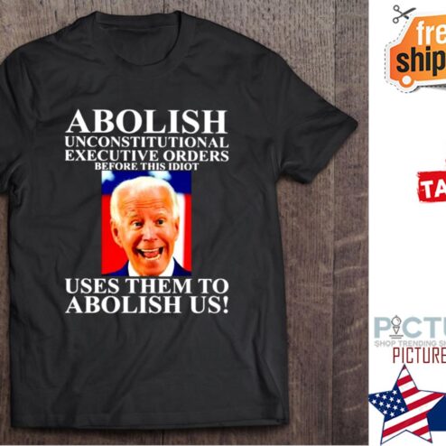 Biden Abolish This Idiot Uses Them To Abolish Us American Flag shirt