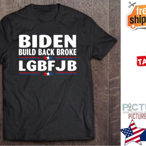 Biden Build Back Broke LGBFJB shirt