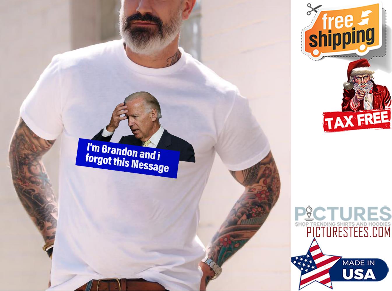 Biden I'm Brandon and I forgot this message shirt