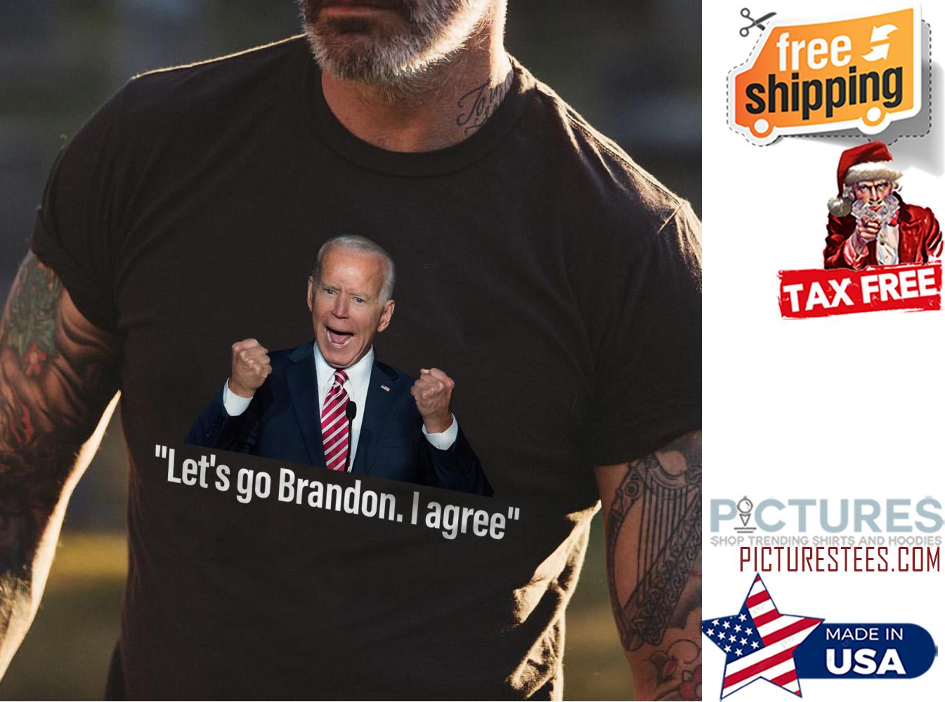 Biden let's go Brandon I agree shirt