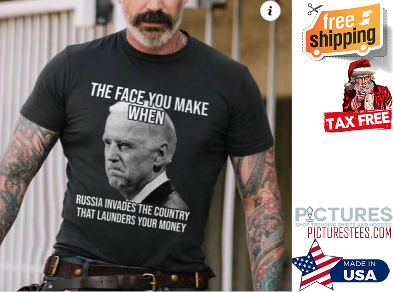 Biden the face you make when russia invades the country that launders your money shirt