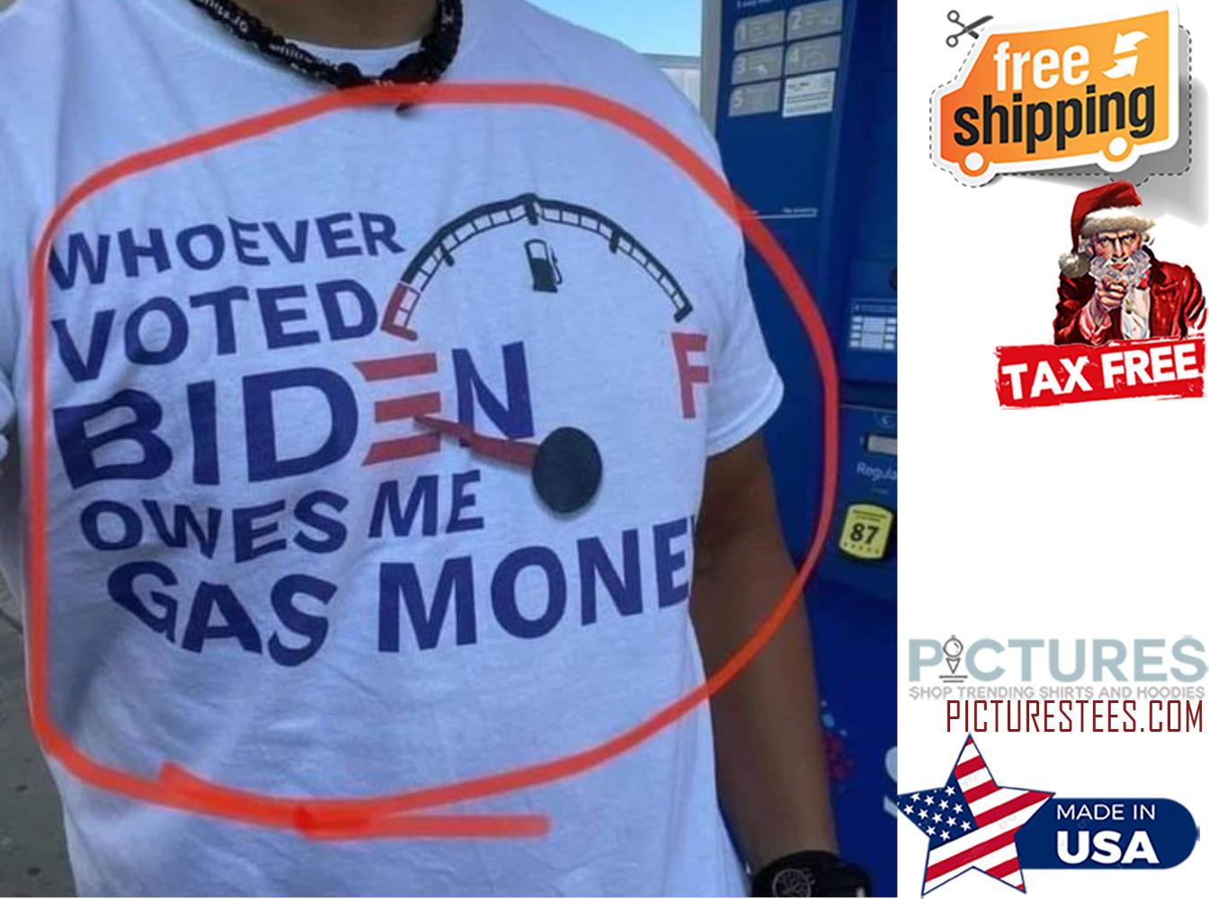 Biden whoever voted Biden owes me gas money shirt