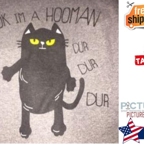 Black cat look i'm a hooman dur dur dur shirt