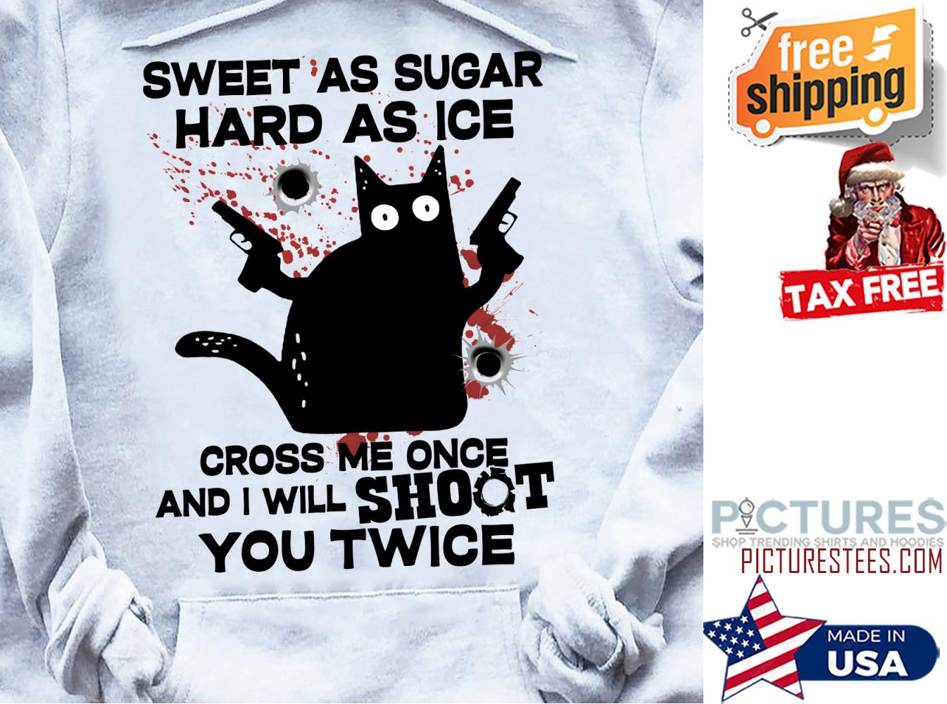 Black cat sweet as sugar hard as ice cross me once and I will shoot you twice shirt