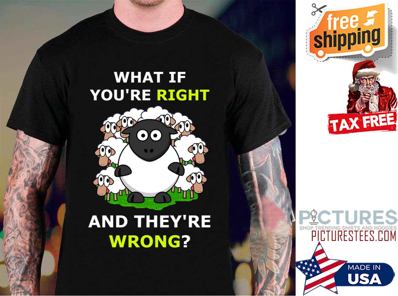 Black Sheep What If You’re Right And They’re Wrong shirt