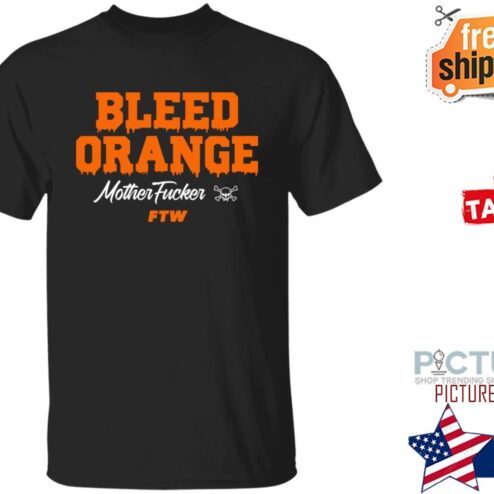Bleed Orange Mother Fucker Ftw Shirt