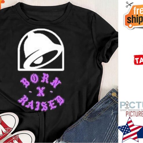 Born X Raised Taco Bell shirt