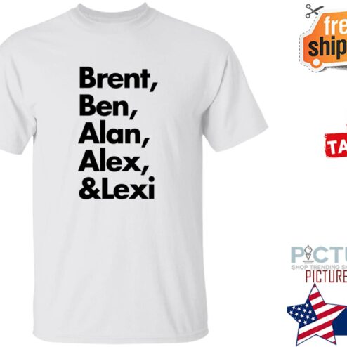 Brent Ben Alan Alex And Lexi Shirt