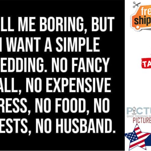 Call me boring but I want a simple wedding no fancy hall , no expensive dress no food no guests no husband shirt