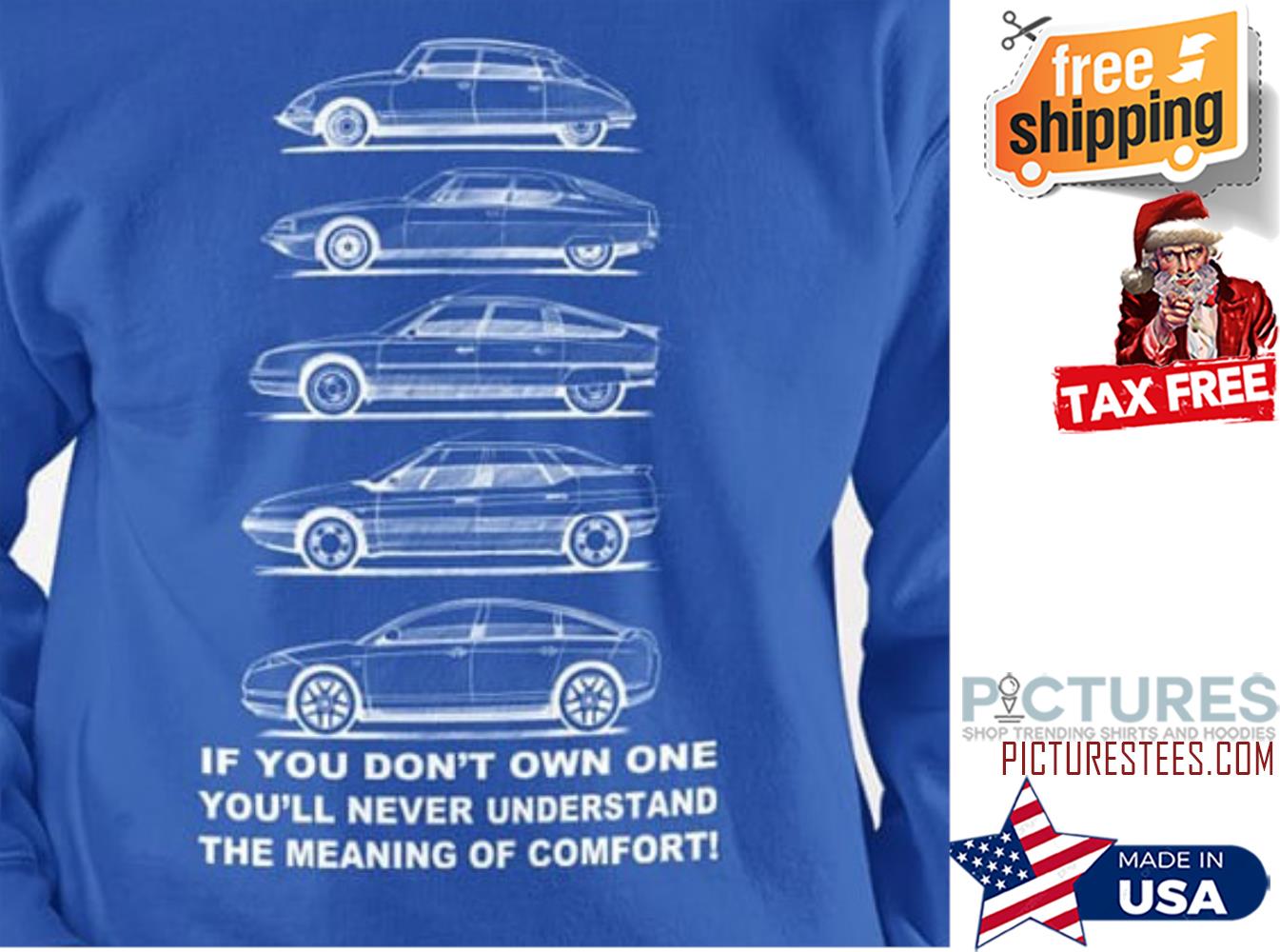 Car if you don't own one you'll never understand the meaning of comfort shirt