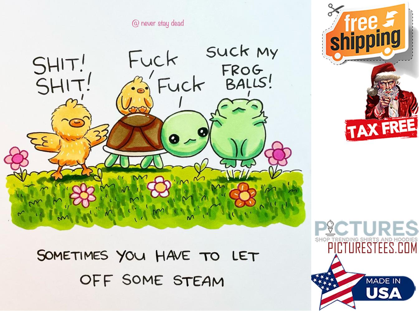 Chicken Turtle Frog shit fuck suck my frog balls sometimes you have to let off some steam funny shirt