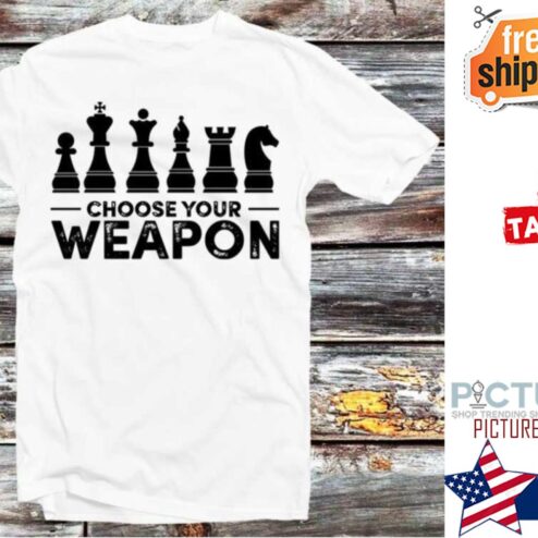 Choose Your Weapon Chess Master shirt