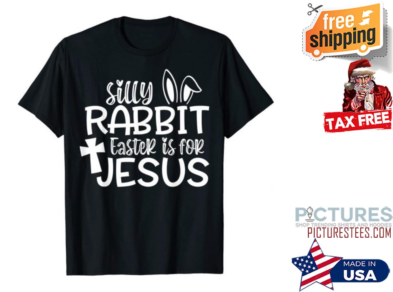 Christians Cute Silly Rabbit Easter Is For Jesus shirt