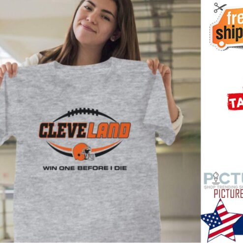 Cleveland Win One Before I Die shirt