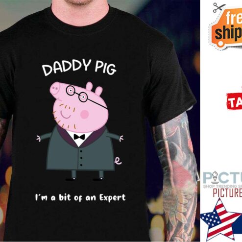 Daddy Pig I’m An Expert Funny shirt