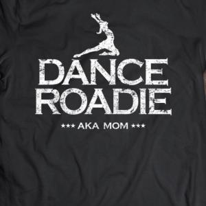 Dance Team Roadie Aka Mom Mother's day s unisex, hoodie, sweatshirt Dance Team Roadie Aka Mom Mother's day s unisex, hoodie, sweatshirt