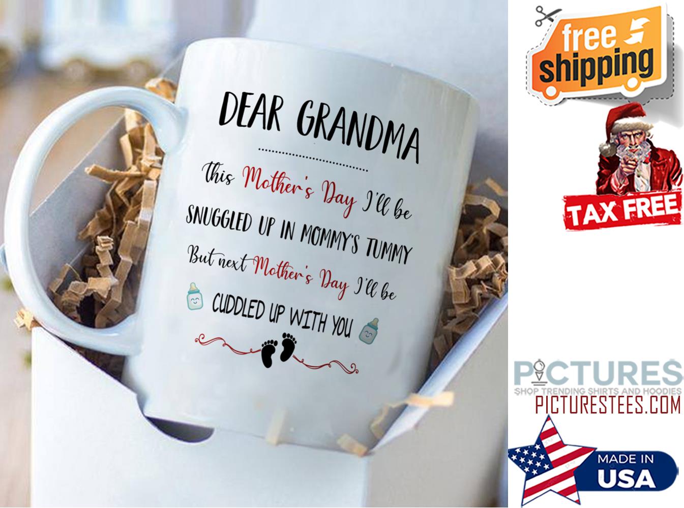 Dear Grandma this mother's day i'll be snuggled up in mommy's tummy but next Mother's day i'll be cuddled up with you mug