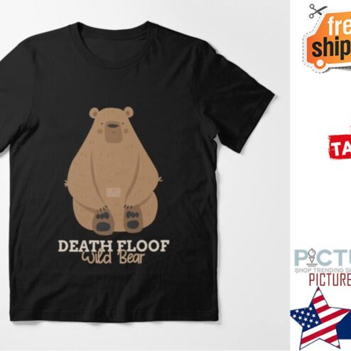 Death floof wild bear shirt