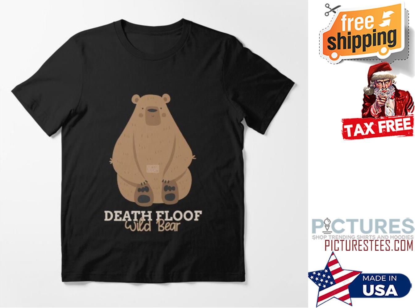 Death floof wild bear shirt