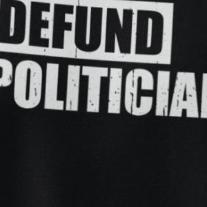 Defund Politicians s unisex, hoodie, sweatshirt Defund Politicians s unisex, hoodie, sweatshirt