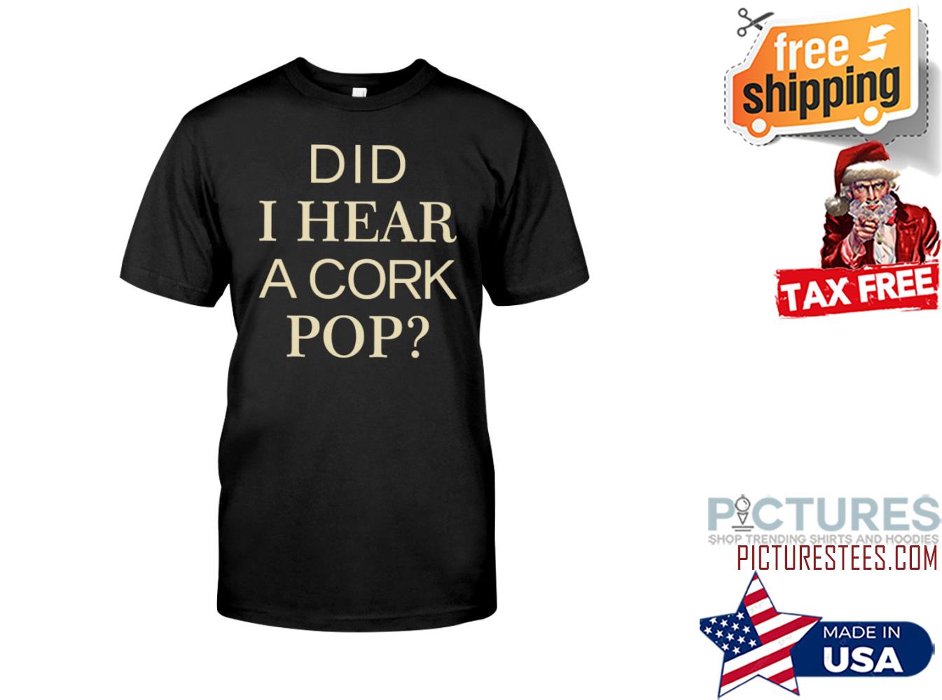 Did I hear a cork pop shirt