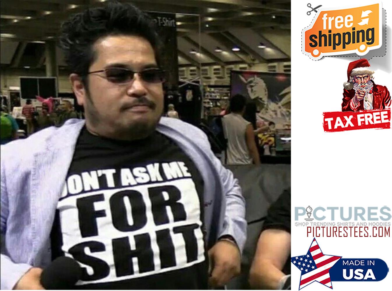 Don't ask me for shit shirt Don't ask me for shit shirt