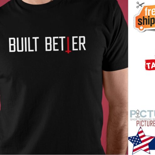 Dylan Built Better Shirt