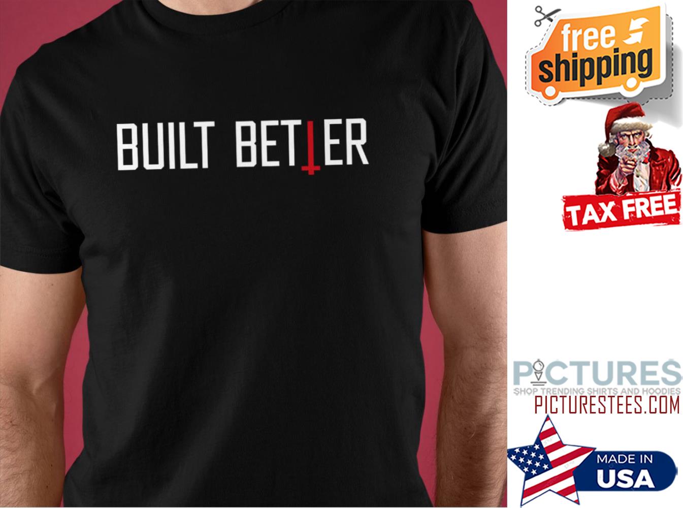Dylan Built Better Shirt