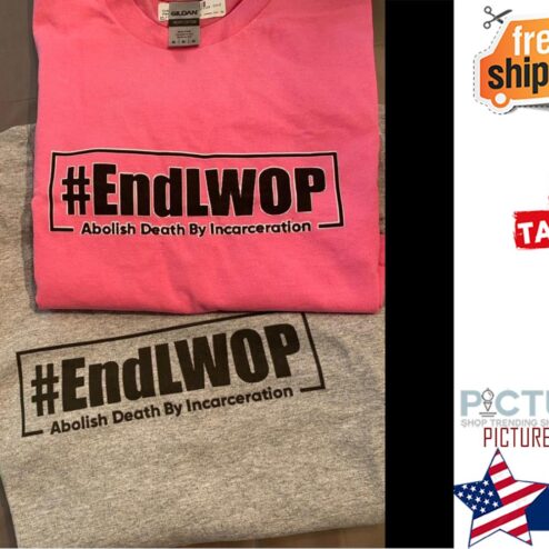 EndLWOP Abolish Death By Incarceration shirt