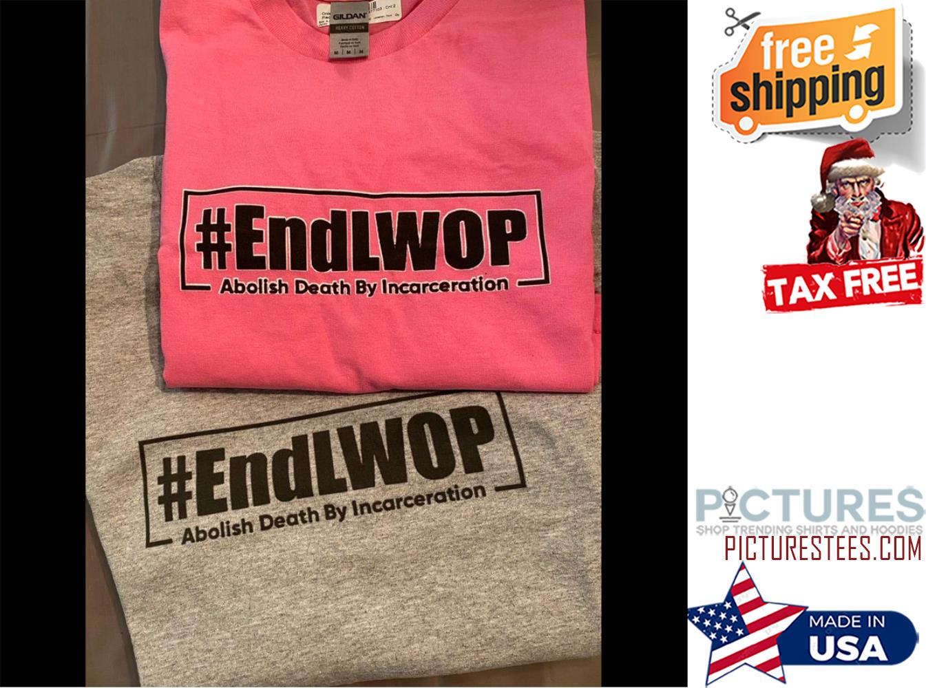 EndLWOP Abolish Death By Incarceration shirt