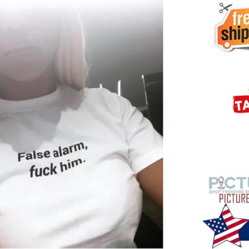 False alarm fuck him shirt