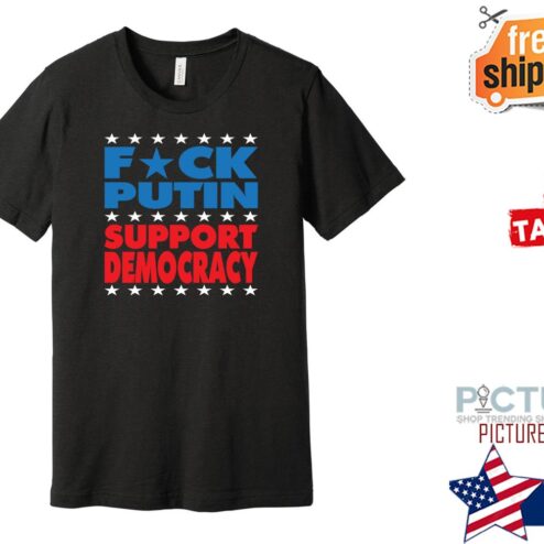 Fck Putin Support Democracy shirt