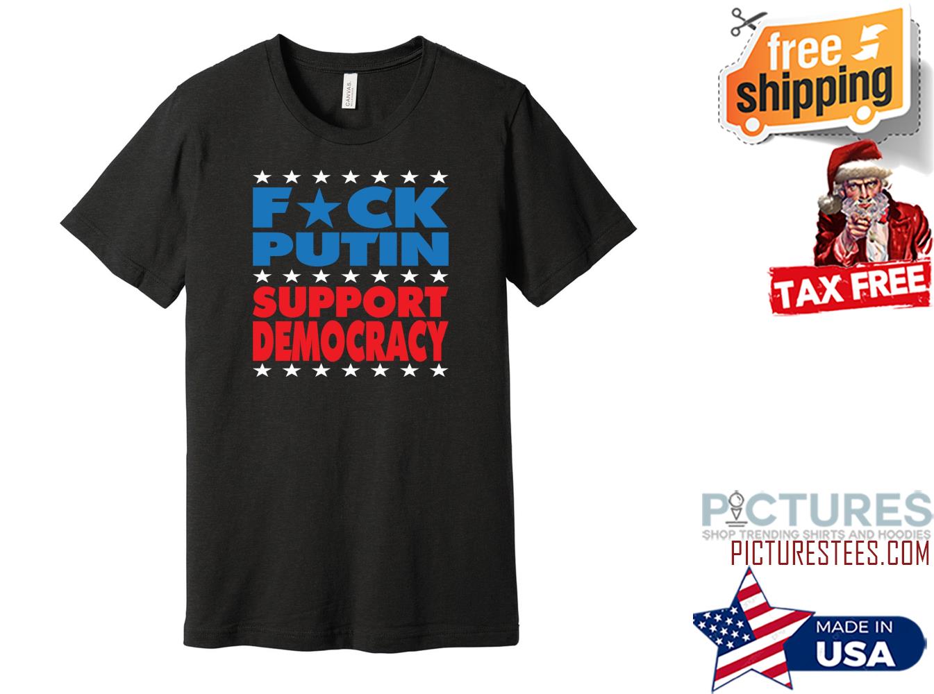 Fck Putin Support Democracy shirt
