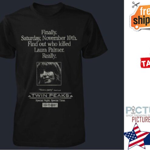Finally Saturday November 10th find out who killed Laura Palmer Really Twin Peaks shirt