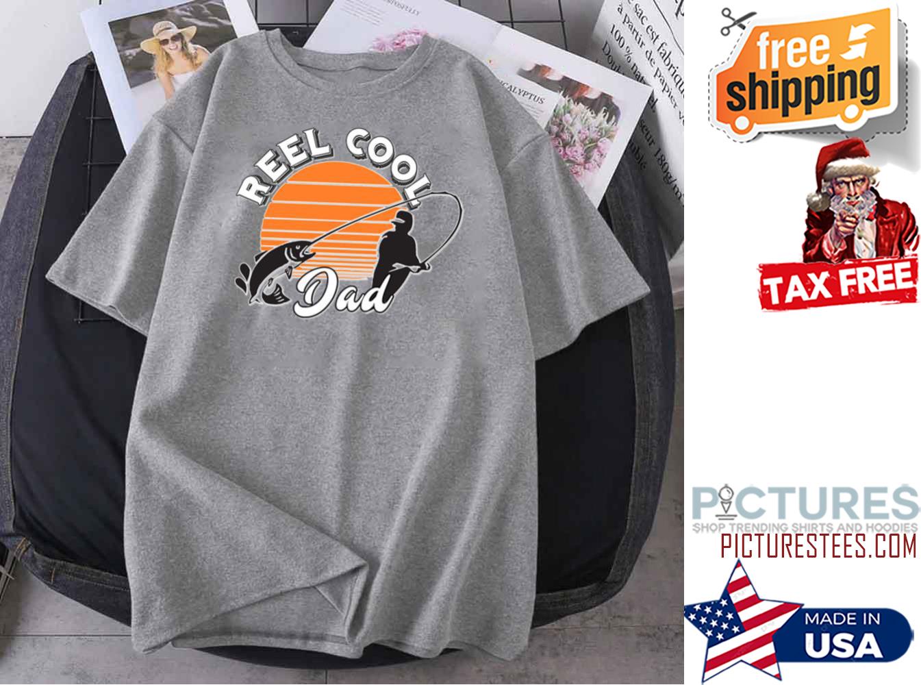 Fishing Reel Cool Dad Real Father's day shirt