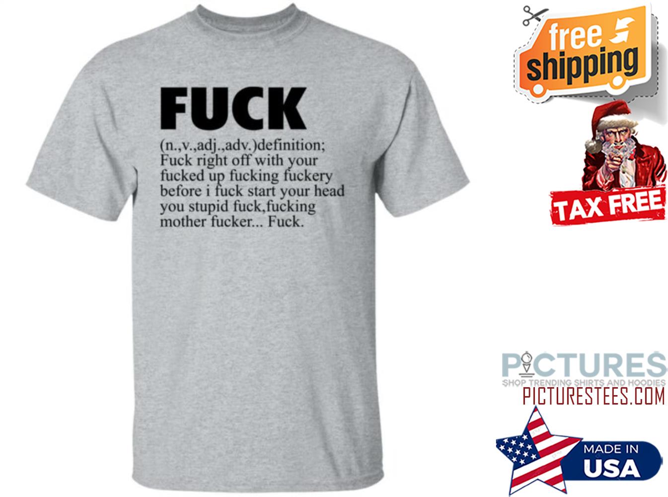 Fuck Definition Fuck Right Off With Your Fucked Up Fucking Fuckery Before I Fuck Start Your Head Shirt