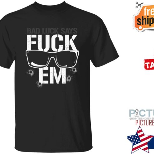 Fuck Em Shirt