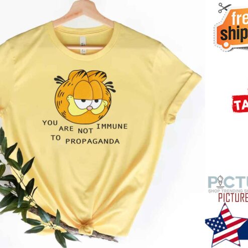 Garfield You Are Not Immune To Propaganda shirt