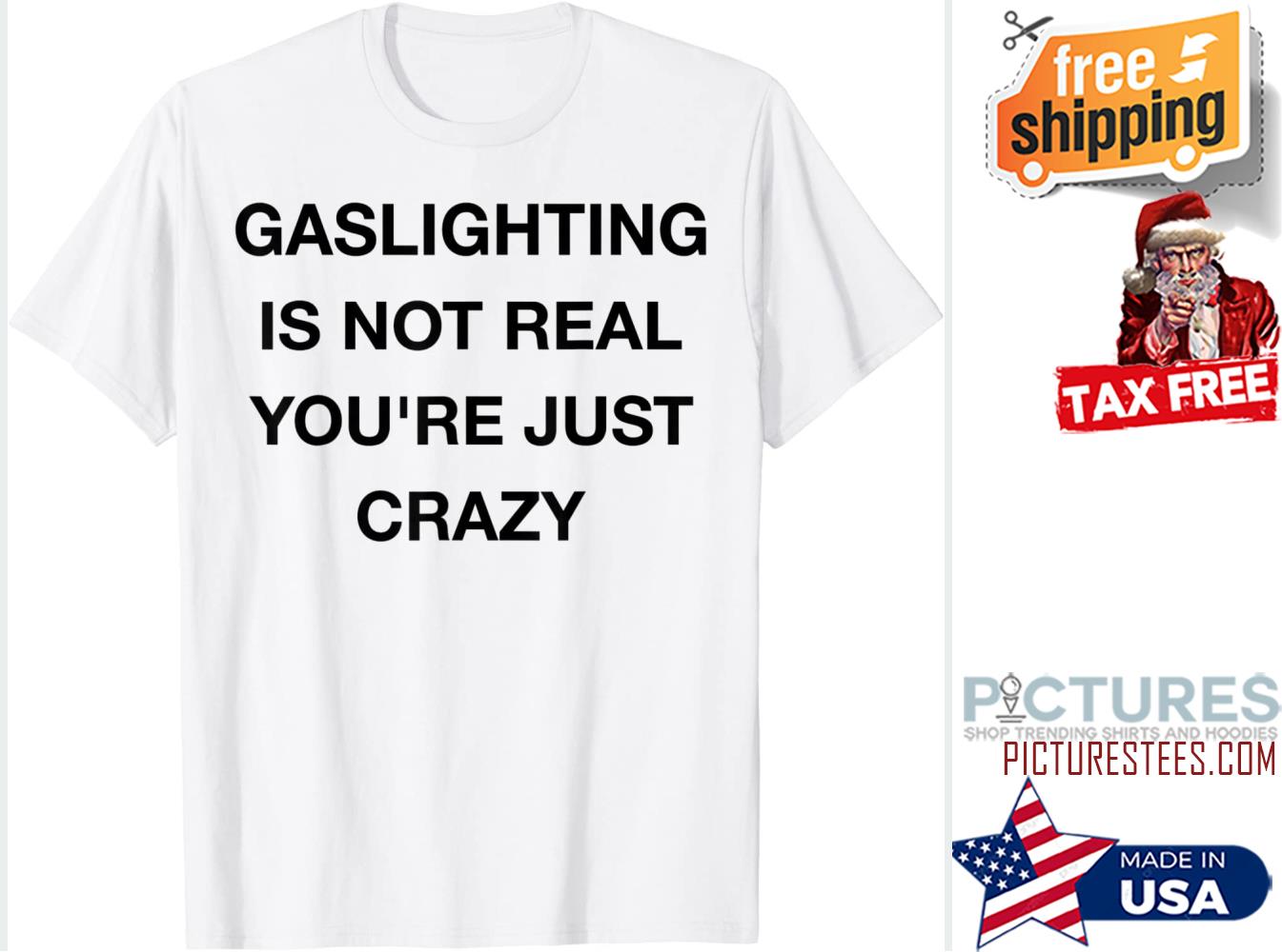 Gaslighting is not real t-shirt