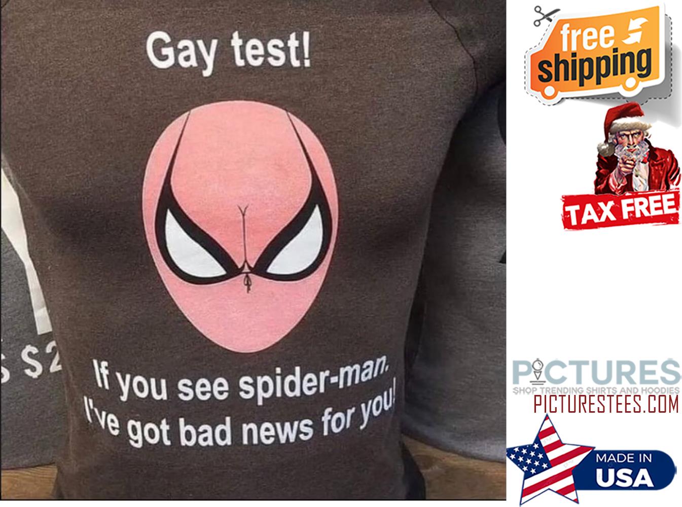 Gay test if you see spider-man i've got bad news for you LGBT shirt