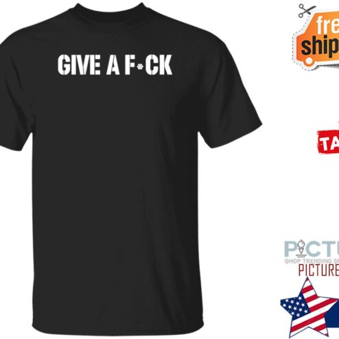 Give A Fuck Shirt