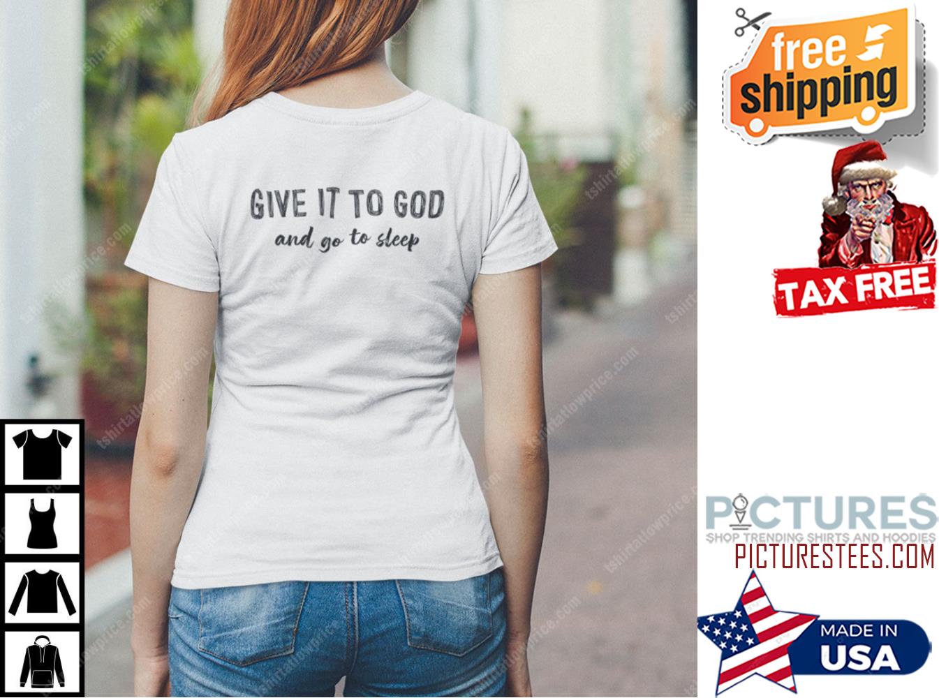 Give It To God And Go To Sleep Shirt
