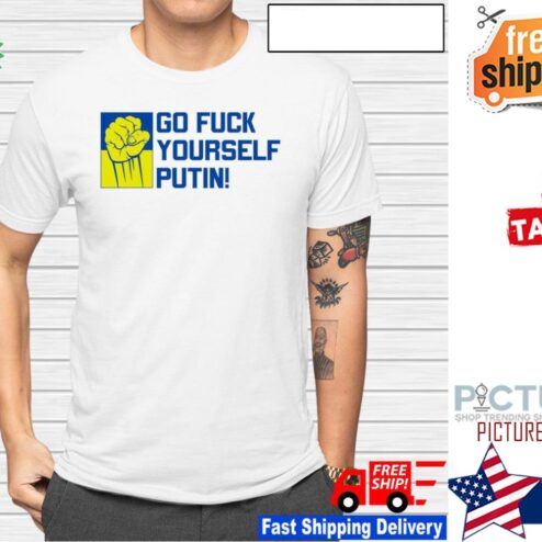 Go fuck yourself Putin shirt
