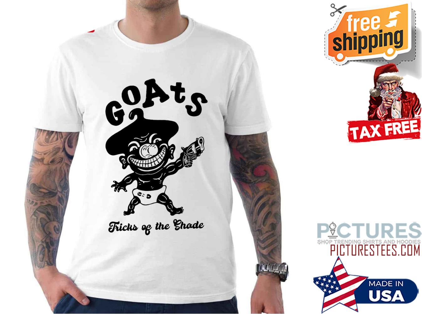 Goats The Goats Tricks Of The Shade shirt