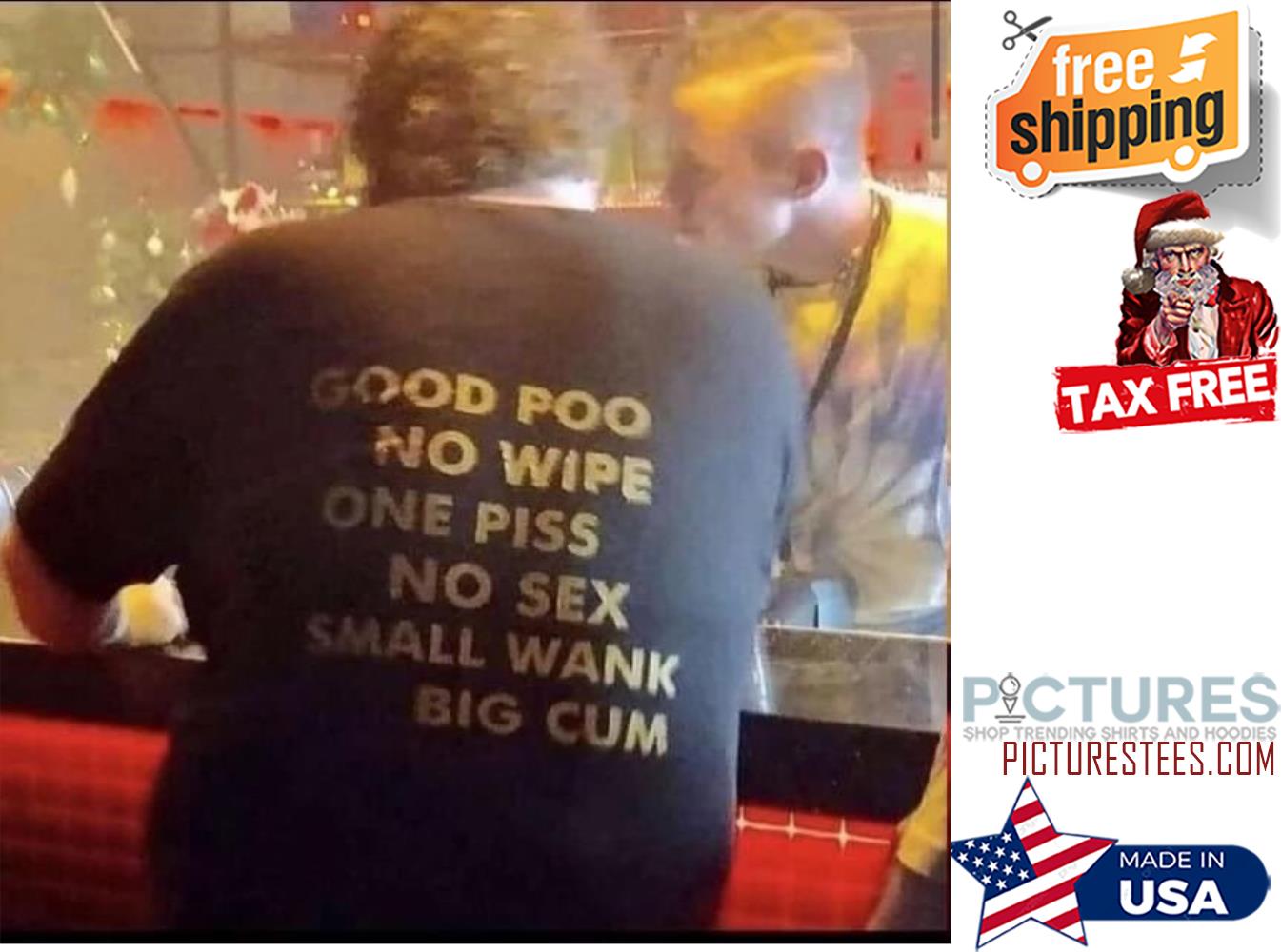 Good poo no wipe one piss no sex small wank big cum shirt